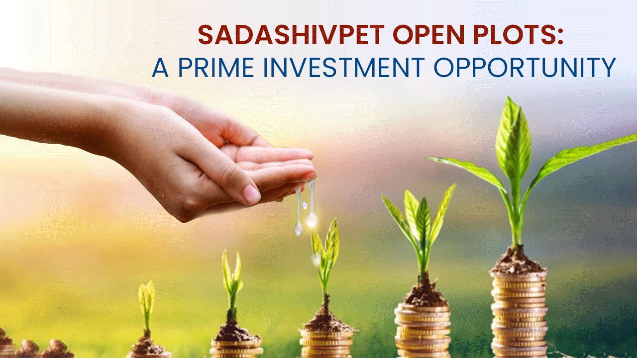 Sadashivpet Open Plots: A Prime Investment Opportunity