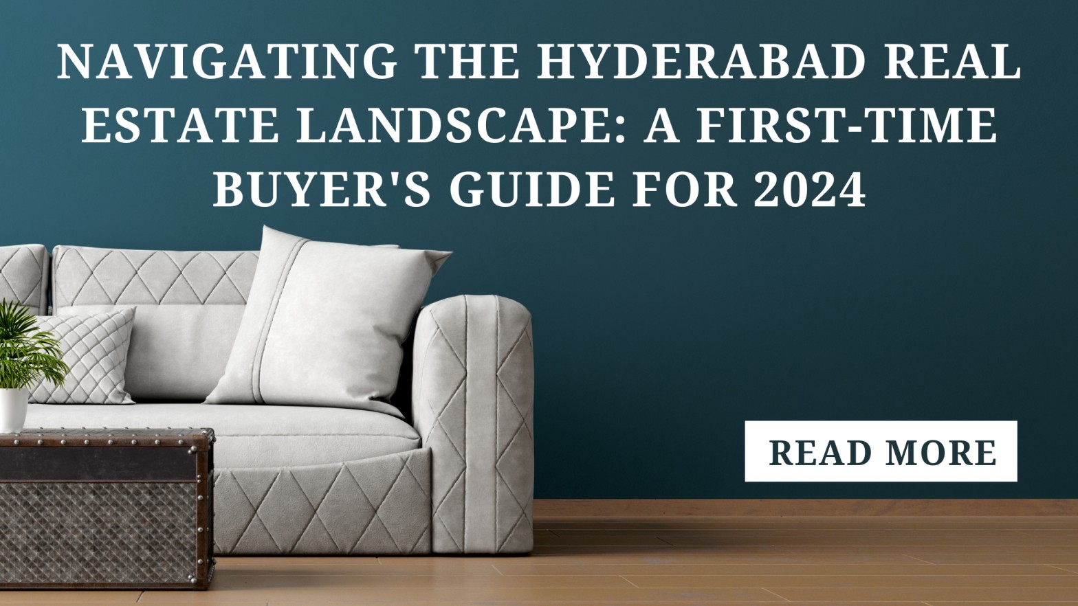 Navigating the Hyderabad Real Estate Landscape: A First-Time Buyer’s Guide for 2024