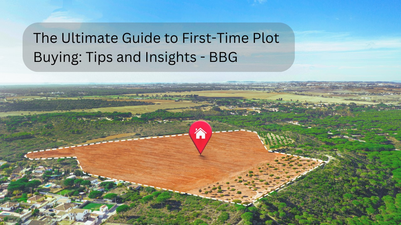 The Ultimate Guide to First-Time Plot Buying: Tips and Insights – BBG